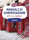 Inglese. Manuale di conversazione per chi viaggia: 4500 vocaboli, 3000 frasi. E-book. Formato EPUB ebook