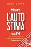 Migliora l'autostima con la PNL: La tecnica più efficace per aumentare la fiducia in sé stessi. E-book. Formato PDF ebook di David Molden