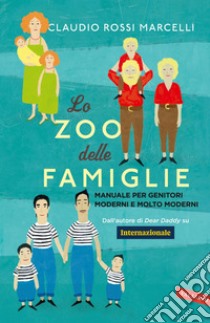 Lo zoo delle famiglie: Manuale per genitori moderni e molto moderni. E-book. Formato PDF ebook di Claudio Rossi Marcelli