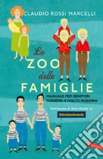 Lo zoo delle famiglie: Manuale per genitori moderni e molto moderni. E-book. Formato PDF ebook