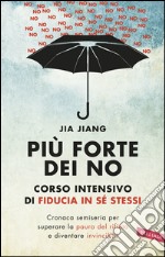 Più forte dei no: Corso intensivo di fiducia in sé stessi. E-book. Formato PDF ebook