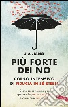 Più forte dei no: Corso intensivo di fiducia in sé stessi. E-book. Formato EPUB ebook di Jia Jiang