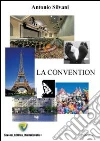 La convention. E-book. Formato PDF ebook di Antonio Silvani