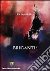 Briganti!. E-book. Formato PDF ebook di Pietro Seddio