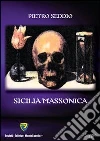 Sicilia massonica. E-book. Formato PDF ebook di Pietro Seddio