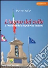 L' uomo del colle. I presidenti della Repubblica italiana. E-book. Formato PDF ebook di Pietro Seddio