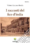 I racconti del fico d'India. E-book. Formato PDF ebook di Vittorio Luciano Banda