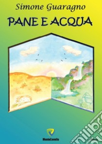 Pane e acqua. E-book. Formato PDF ebook di Simone Guaragno