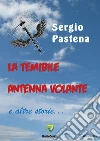 La temibile antenna volante. E-book. Formato PDF ebook di Sergio Pastena