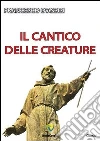 il cantico delle creature. E-book. Formato PDF ebook di Francesco d'Assisi (san)