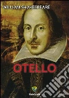 Otello. E-book. Formato PDF ebook di William Shakespeare