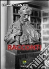 Racconti. E-book. Formato PDF ebook di Edgar Allan Poe