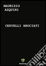 Cervelli bruciati. E-book. Formato PDF