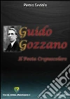 Guido Gozzano. Il poeta crepuscolare. E-book. Formato PDF ebook
