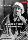 La voce di Nuoro. Grazia Deledda. E-book. Formato PDF ebook di Pietro Seddio