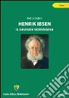 Henrik Ibsen. Il grande norvegese. E-book. Formato PDF ebook di Pietro Seddio
