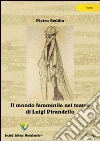 Il mondo femminile nel teatro di Luigi Pirandello. E-book. Formato PDF ebook di Pietro Seddio