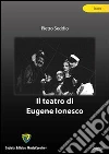 Il teatro di Eugene Ionesco. E-book. Formato PDF ebook di Pietro Seddio