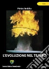 L' evoluzione nel teatro. E-book. Formato PDF ebook di Pietro Seddio