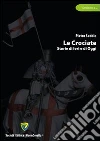 Le crociate. Storie di ieri e di oggi. E-book. Formato PDF ebook di Pietro Seddio