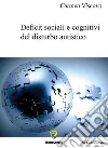 Deficit sociali e cognitivi del disturbo autistico. E-book. Formato PDF ebook di Carmen Viscovo
