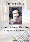 Gian Lorenzo Bernini. Il regista dell'architettura. E-book. Formato PDF ebook di Pietro Seddio