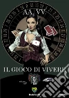 Il gioco di vivere. E-book. Formato PDF ebook di Donati R. (cur.) Grasso F. (cur.) Prosperi P. (cur.)