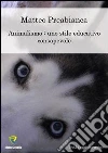 Animalismo: uno stile educativo consapevole. E-book. Formato PDF ebook di Matteo Preabianca