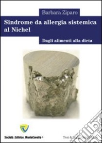 Sindrome da allergia sistemica al nichel. Dagli alimenti alla dieta. E-book. Formato PDF ebook di Barbara Ziparo