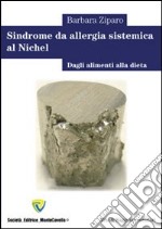 Sindrome da allergia sistemica al nichel. Dagli alimenti alla dieta. E-book. Formato PDF ebook