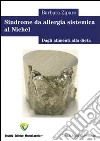 Sindrome da allergia sistemica al nichel. Dagli alimenti alla dieta. E-book. Formato PDF ebook di Barbara Ziparo