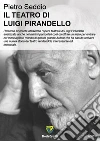 Il teatro di Luigi Pirandello. E-book. Formato PDF ebook di Pietro Seddio