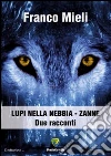 Lupi nella nebbia-Zanne. E-book. Formato PDF ebook di Franco Mieli
