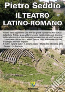 Il teatro latino-romano. E-book. Formato PDF ebook di Pietro Seddio