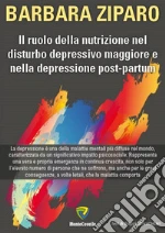 Il ruolo della nutrizione nel disturbo depressivo maggiore e nella depressione post-partum. E-book. Formato PDF