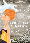 L' inferno ed il paradiso, entrambi con noi. E-book. Formato PDF ebook di Antonina D'Andrea