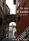 Le rose di Eusebia. E-book. Formato PDF ebook di Claudio Secci