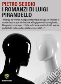 I romanzi di Luigi Pirandello. E-book. Formato PDF ebook di Pietro Seddio