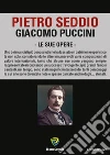 Giacomo Puccini. Le sue opere. E-book. Formato PDF ebook di Pietro Seddio