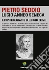 Lucio Anneo Seneca. Il rappresentante dello stoicismo. E-book. Formato PDF ebook di Pietro Seddio