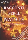 Racconti per il Natale. La magia dello spirito natalizio. E-book. Formato PDF ebook