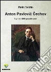 Anton Pavlovic Cechov. Il genio delle piccole cose. E-book. Formato PDF ebook di Pietro Seddio