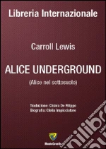Alice underground (Alice nel sottosuolo). E-book. Formato PDF