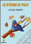 Le storie di Pilù. E-book. Formato PDF ebook di Gaia Favaro