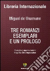 Tre romanzi esemplari e un prologo. E-book. Formato PDF ebook di Miguel de Unamuno