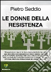 Le donne della Resistenza. E-book. Formato PDF ebook di Pietro Seddio