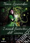 I mondi fantastici dell'anima. E-book. Formato PDF ebook di Ilenia Leonardini