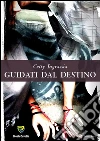 Guidati dal destino. E-book. Formato PDF ebook di Cetty Ingrassia