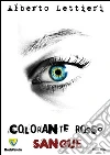 Colorante rosso sangue. E-book. Formato PDF ebook di Alberto Lettieri