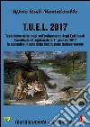 T.U.E.L. 2017 Testo Unico delle leggi sull’ordinamento degli Enti Locali: Coordinato ed aggiornato al 1° gennaio 2017 In appendice il testo della Costituzione italiana vigente. E-book. Formato PDF ebook di Montecovello Ufficio Studi